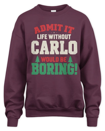 CARLO P5 TH08 Christmas T-Shirt – “Life Without NAME Would Be Boring” - Unisex Sweatshirt - Maroon