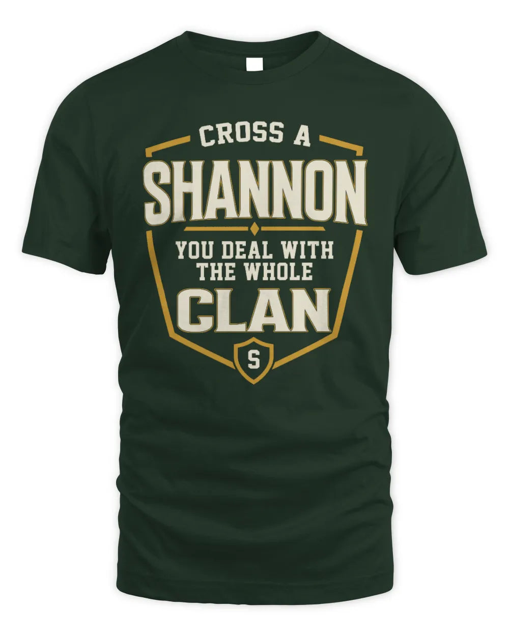 SHANNON NT1-K008 Cross A/An NAME, You Deal With the Whole Clan | Personalized Vintage T-Shirt - Unisex Standard T-Shirt - Forest Green