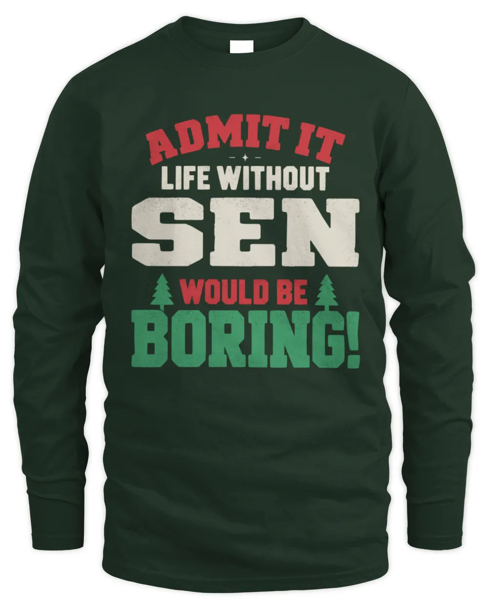 SEN P5 TH08 Christmas T-Shirt – “Life Without NAME Would Be Boring” - Men's Long Sleeved T-Shirt - Forest Green