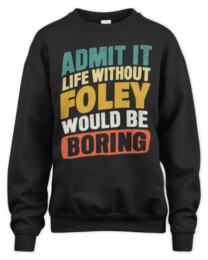 FOLEY TP88-K4-229
Personalized Funny Quote Apparel “Life Without NAME Would Be Boring” - Unisex Sweatshirt - Black