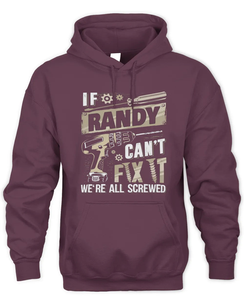 RANDY TX03 P02 - Personalized Handyman Mechanic Shirt “If NAME Can’t Fix It, We’re All Screwed” - Unisex Hoodie - Maroon