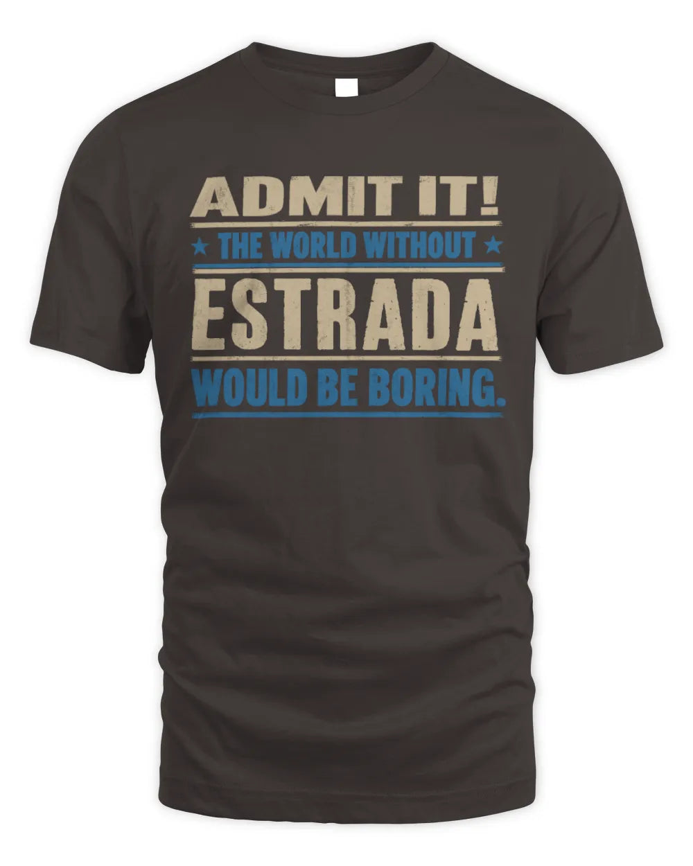 ESTRADA TP68-K2-968 – Personalized Funny Quote Apparel “The World Without NAME Would Be Boring” - Unisex Standard T-Shirt - Dark Chocolate