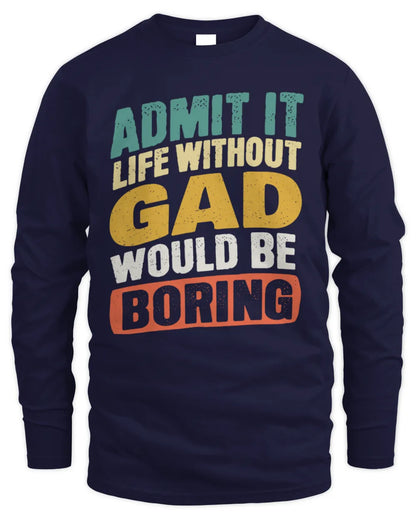 GAD TP88-K4-229
Personalized Funny Quote Apparel “Life Without NAME Would Be Boring” - Men's Long Sleeved T-Shirt - Navy