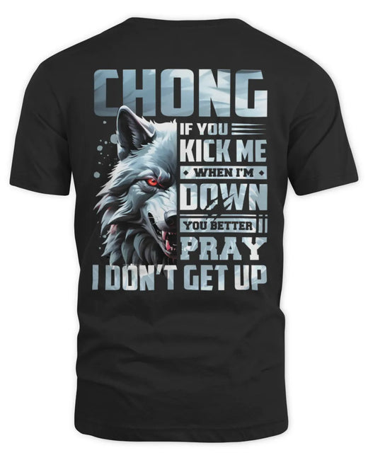 CHONG AP62-K4-666 - Personalized Fierce Wolf Quote Apparel “If You Kick Me When I’m Down, You Better Pray I Don’t Get Up”