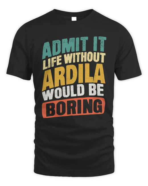 ARDILA TP88-K4-229
Personalized Funny Quote Apparel “Life Without NAME Would Be Boring”