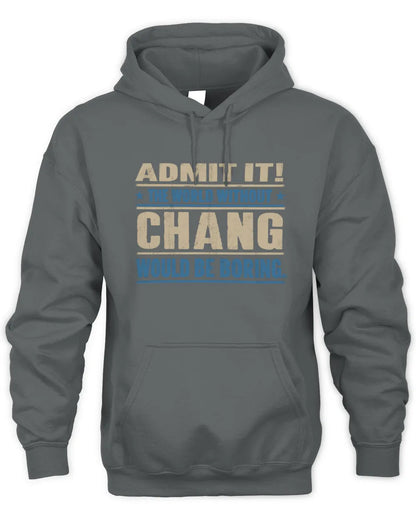 CHANG TP68-K2-968 – Personalized Funny Quote Apparel “The World Without NAME Would Be Boring” - Unisex Hoodie - Charcoal
