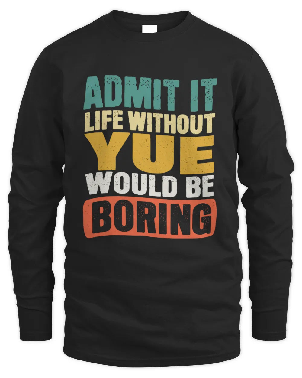 YUE TP86-K3-229 Personalized Funny Quote Apparel “Life Without NAME Would Be Boring” - Men's Long Sleeved T-Shirt - Black