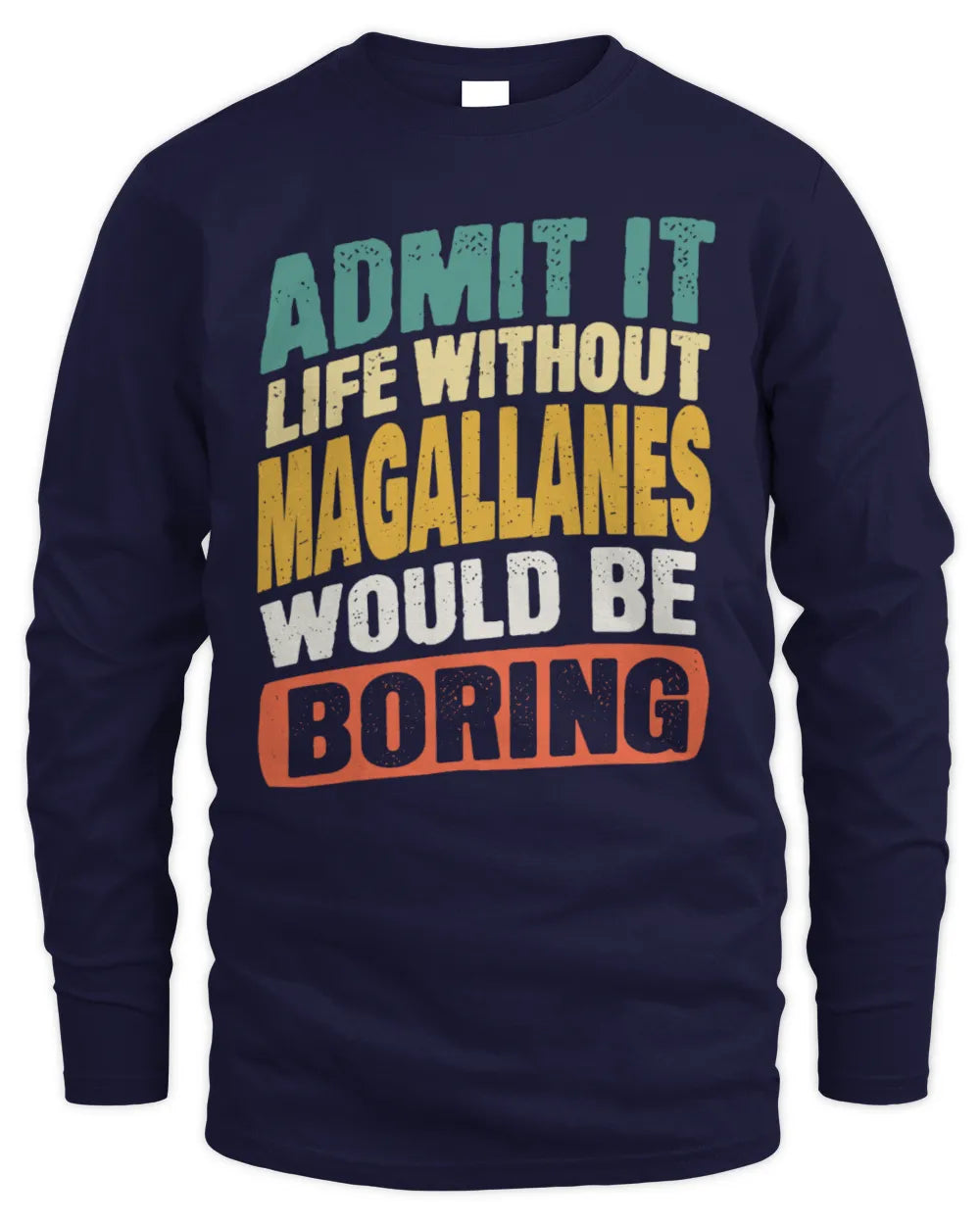MAGALLANES TP88-K4-229
Personalized Funny Quote Apparel “Life Without NAME Would Be Boring” - Men's Long Sleeved T-Shirt - Navy