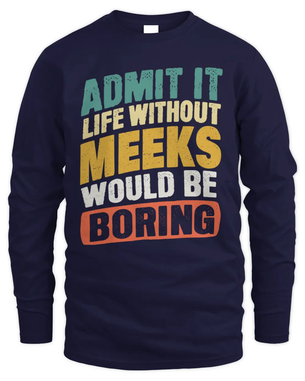 MEEKS TP88-K4-229
Personalized Funny Quote Apparel “Life Without NAME Would Be Boring” - Men's Long Sleeved T-Shirt - Navy