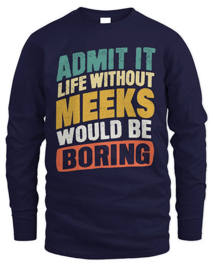 MEEKS TP88-K4-229
Personalized Funny Quote Apparel “Life Without NAME Would Be Boring” - Men's Long Sleeved T-Shirt - Navy