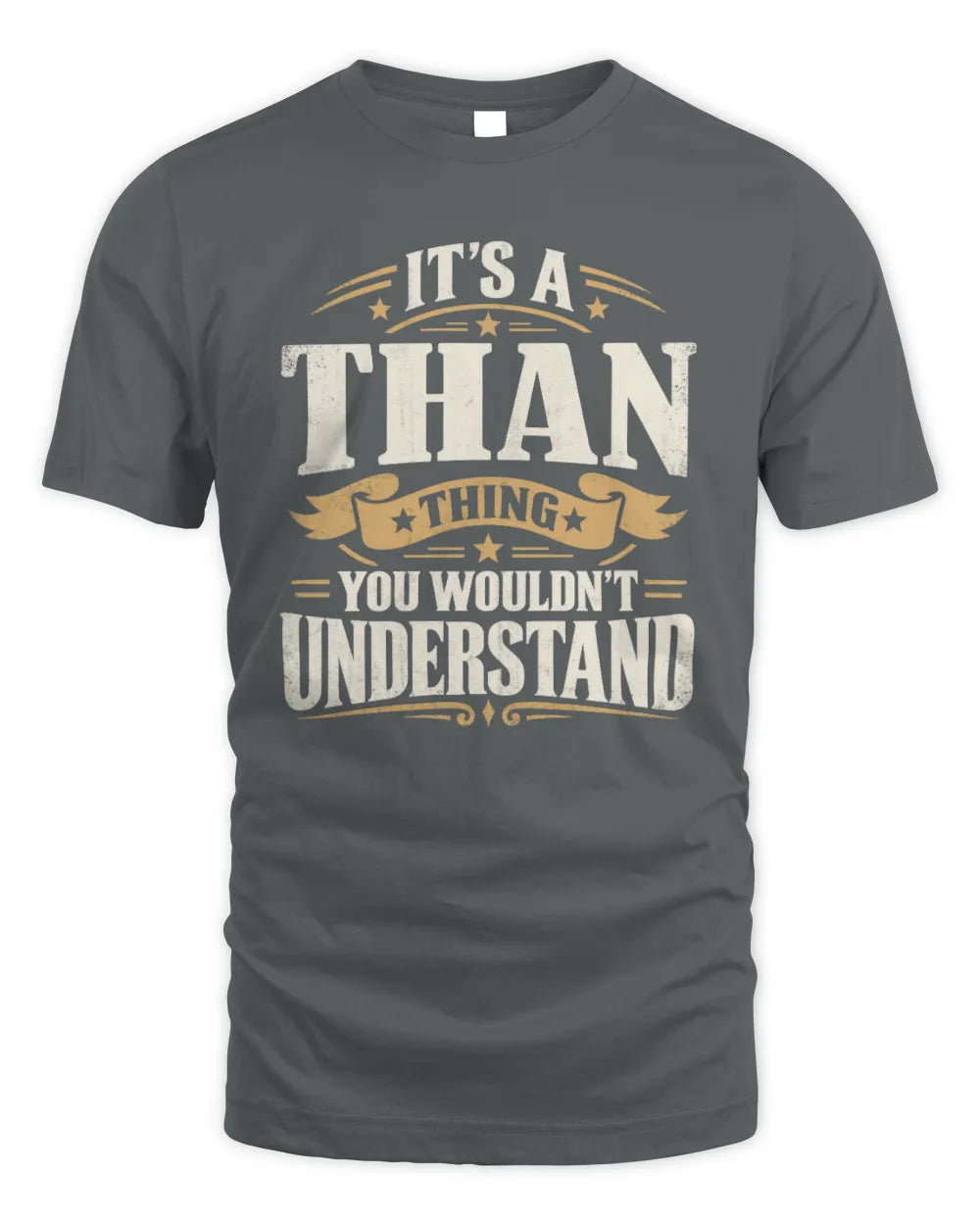 THAN P08 TH51 - Personalized “It’s a/an [NAME] Thing – You Wouldn’t Understand” Shirt - Unisex Standard T-Shirt - Charcoal