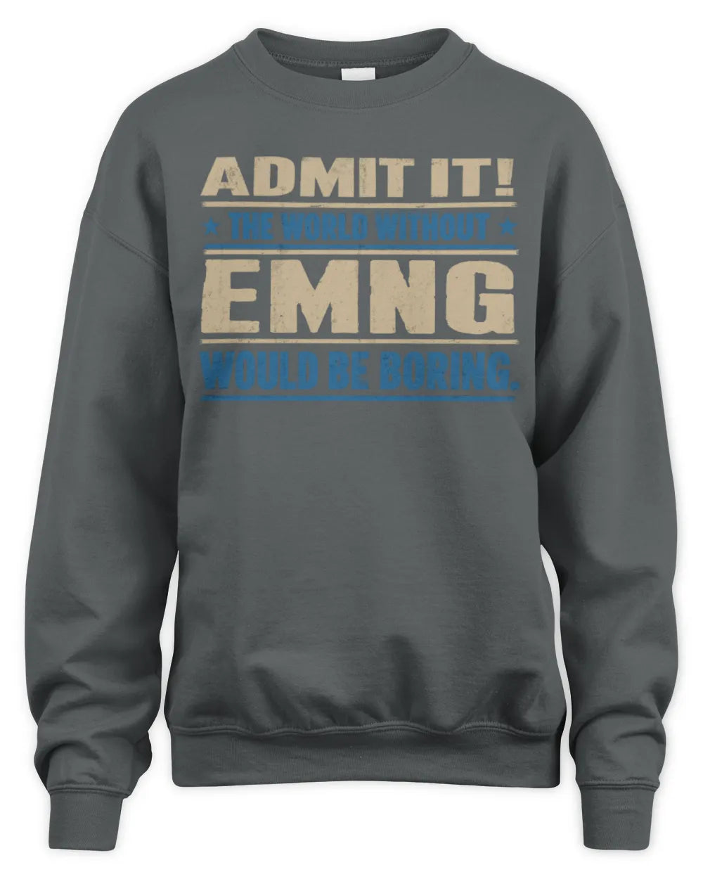 EMNG TP68-K2-968 – Personalized Funny Quote Apparel “The World Without NAME Would Be Boring” - Unisex Sweatshirt - Charcoal