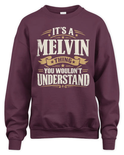 MELVIN P08 TH51 - Personalized “It’s a/an [NAME] Thing – You Wouldn’t Understand” Shirt - Unisex Sweatshirt - Maroon