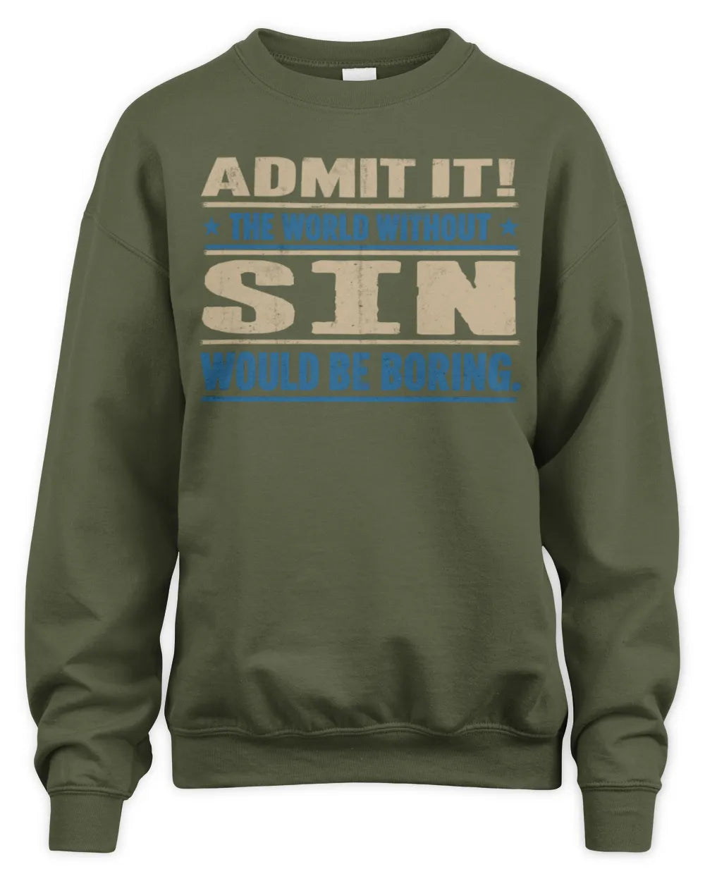 SIN TP68-K2-968 – Personalized Funny Quote Apparel “The World Without NAME Would Be Boring” - Unisex Sweatshirt - Military Green