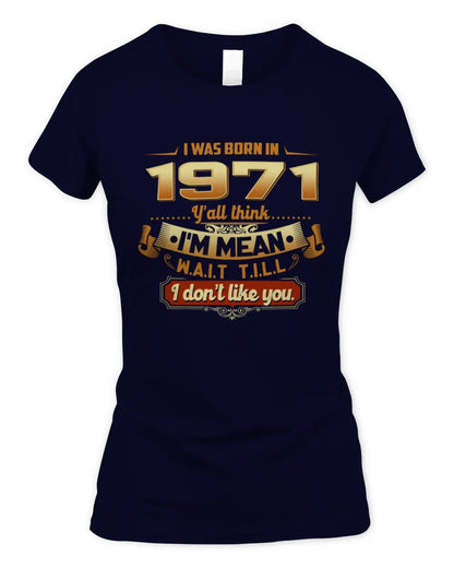 1971 HH89-K2 – Funny Birth Year Attitude Quote T-Shirt - Women's Standard T-Shirt - Navy