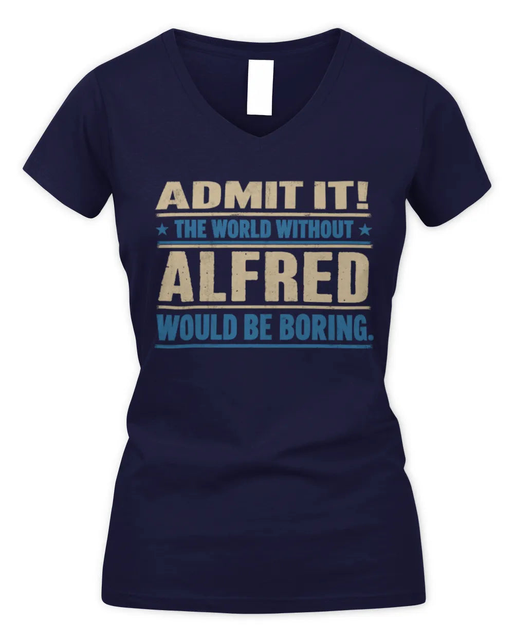 ALFRED TP68-K2-968 – Personalized Funny Quote Apparel “The World Without NAME Would Be Boring” - Women's V-Neck T-Shirt - Navy