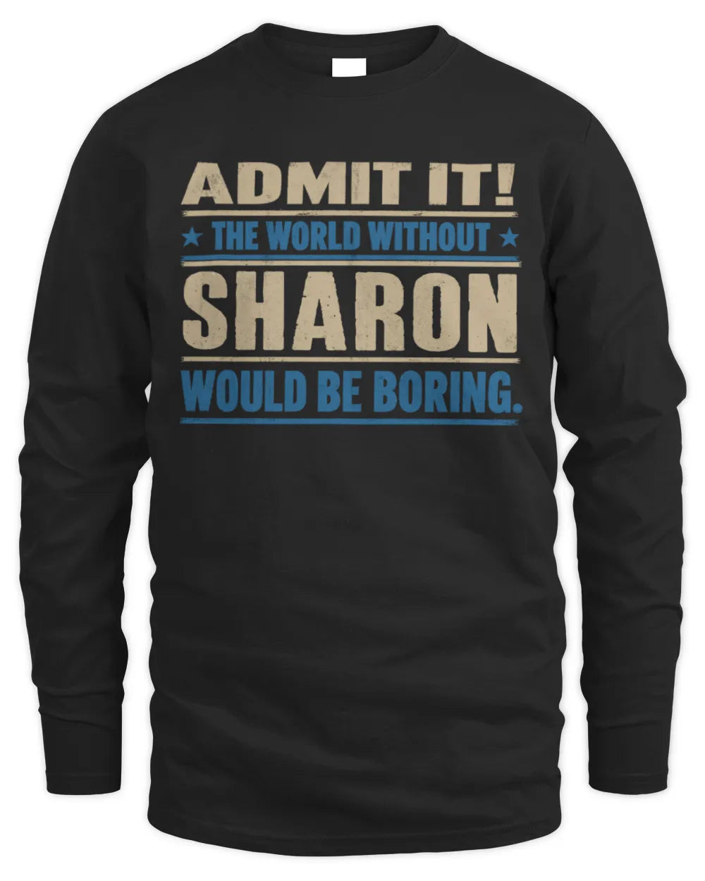 SHARON TP68-K2-968 – Personalized Funny Quote Apparel “The World Without NAME Would Be Boring” - Men's Long Sleeved T-Shirt - Black