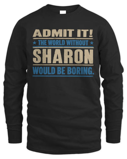 SHARON TP68-K2-968 – Personalized Funny Quote Apparel “The World Without NAME Would Be Boring” - Men's Long Sleeved T-Shirt - Black