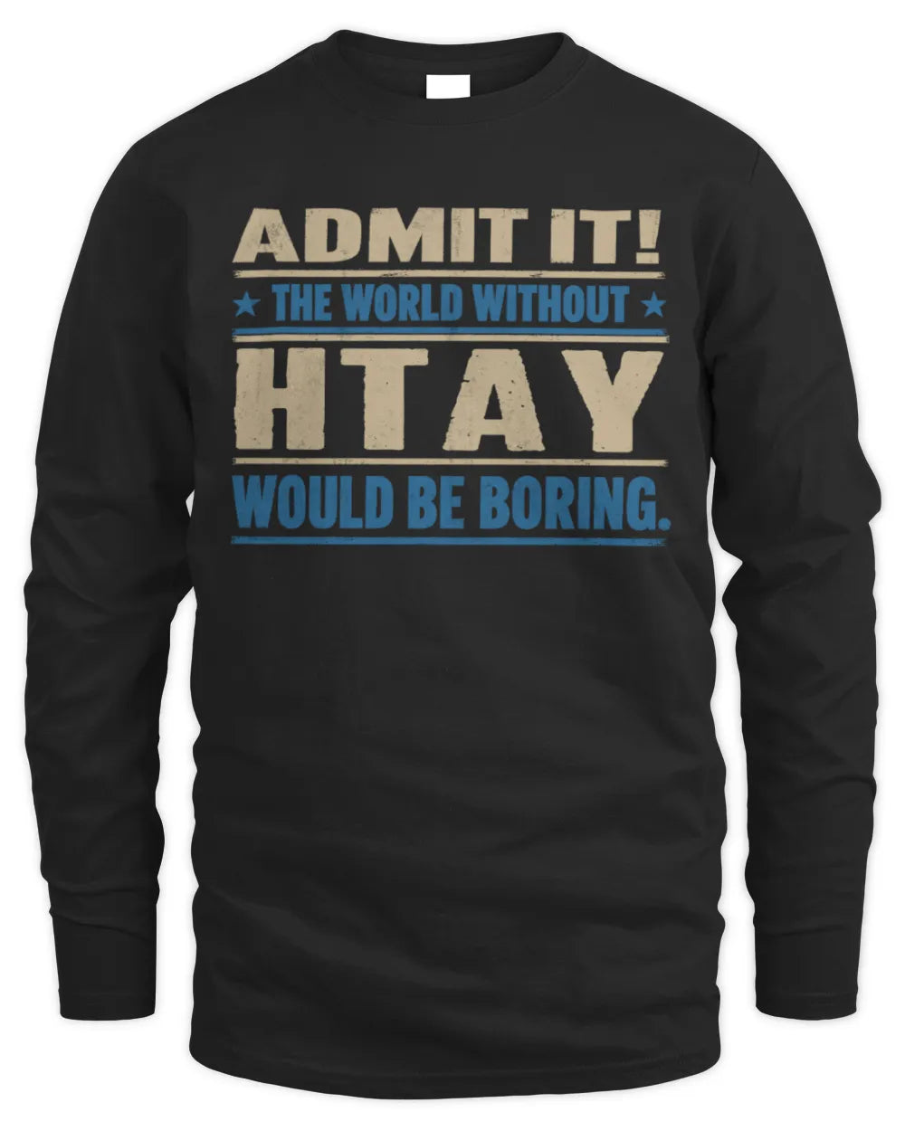 HTAY TP68-K2-968 – Personalized Funny Quote Apparel “The World Without NAME Would Be Boring” - Men's Long Sleeved T-Shirt - Black