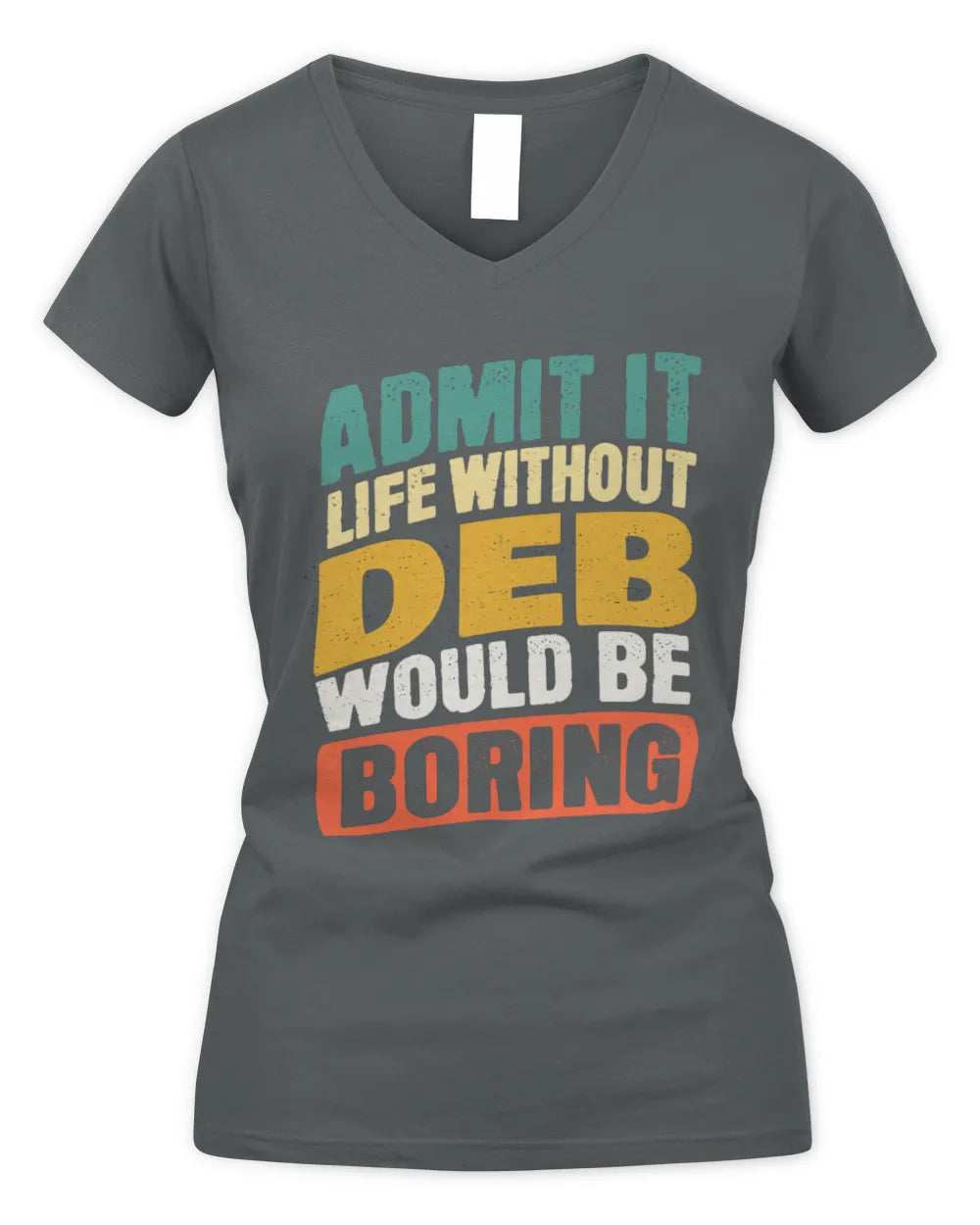 DEB TP88-K4-229
Personalized Funny Quote Apparel “Life Without NAME Would Be Boring” - Women's V-Neck T-Shirt - Charcoal