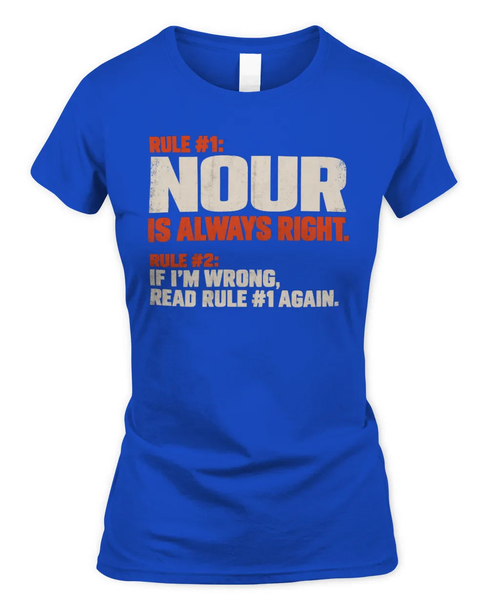 NOUR NP1-H006 
Always Right Personalized Name T-Shirt – Funny Custom Name Shirt - Women's Standard T-Shirt - Royal