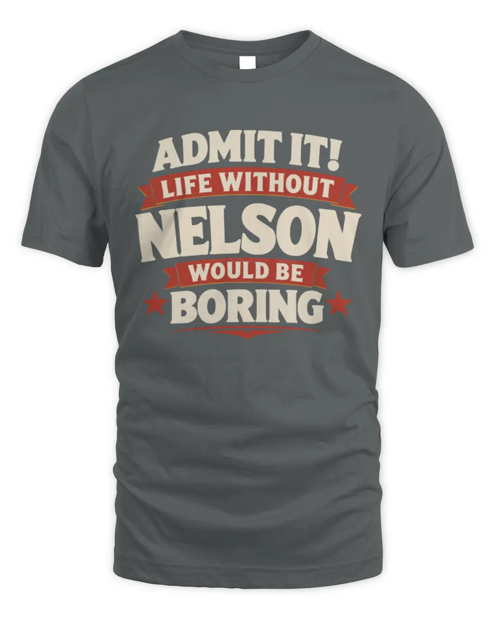 NELSON P4 KT003 Personalized Funny Quote Apparel “Life Without NAME Would Be Boring” - Unisex Standard T-Shirt - Charcoal