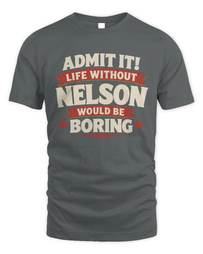 NELSON P4 KT003 Personalized Funny Quote Apparel “Life Without NAME Would Be Boring” - Unisex Standard T-Shirt - Charcoal