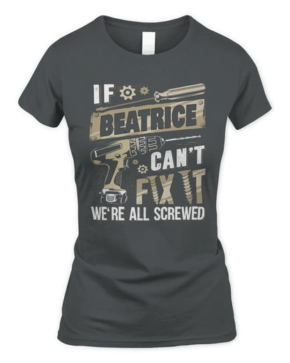 BEATRICE TX03 P02 - Personalized Handyman Mechanic Shirt “If NAME Can’t Fix It, We’re All Screwed” - Women's Standard T-Shirt - Charcoal