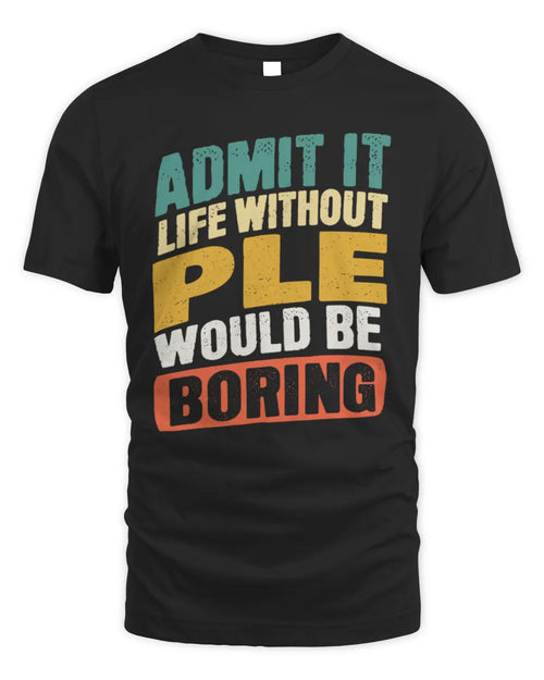 PLE TP88-K4-229
Personalized Funny Quote Apparel “Life Without NAME Would Be Boring” - Unisex Standard T-Shirt - Black