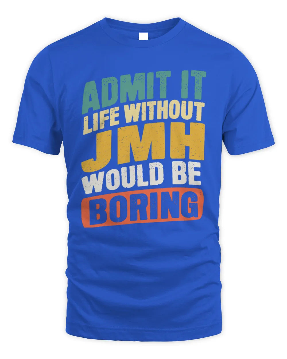 JMH TP88-K4-229
Personalized Funny Quote Apparel “Life Without NAME Would Be Boring” - Unisex Standard T-Shirt - Royal
