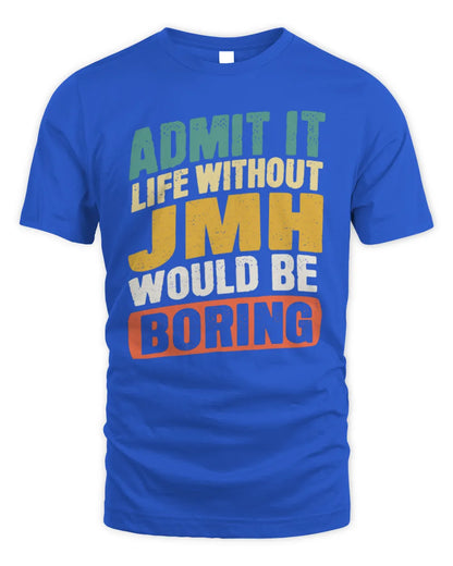 JMH TP88-K4-229
Personalized Funny Quote Apparel “Life Without NAME Would Be Boring” - Unisex Standard T-Shirt - Royal