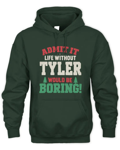 TYLER P5 TH08 Christmas T-Shirt – “Life Without NAME Would Be Boring” - Unisex Hoodie - Forest Green