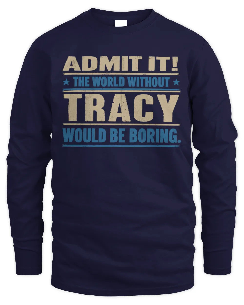 TRACY TP68-K2-968 – Personalized Funny Quote Apparel “The World Without NAME Would Be Boring” - Men's Long Sleeved T-Shirt - Navy