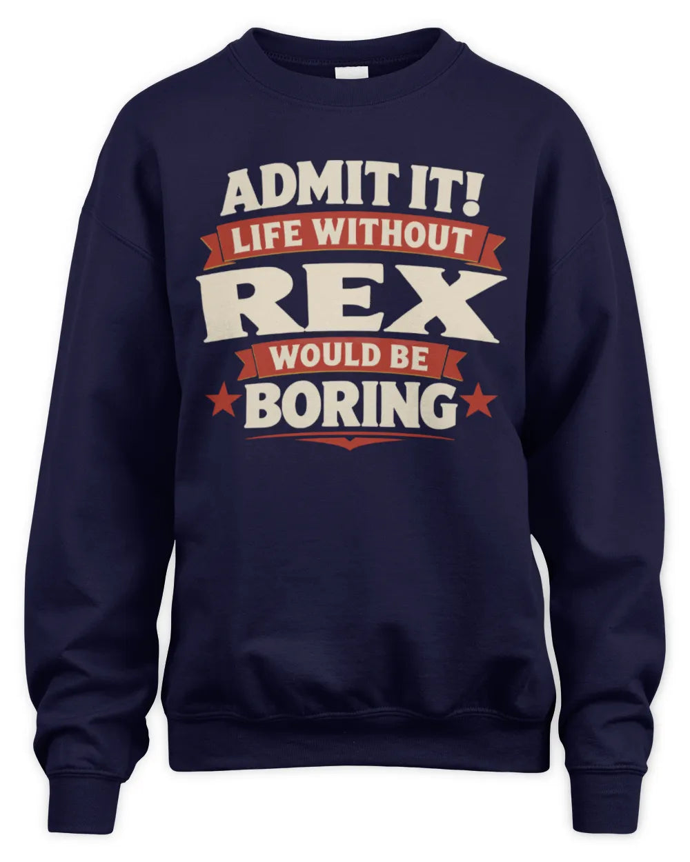 REX P4 KT003 Personalized Funny Quote Apparel “Life Without NAME Would Be Boring” - Unisex Sweatshirt - Navy