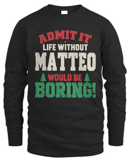 MATTEO P5 TH08 Christmas T-Shirt – “Life Without NAME Would Be Boring” - Men's Long Sleeved T-Shirt - Black