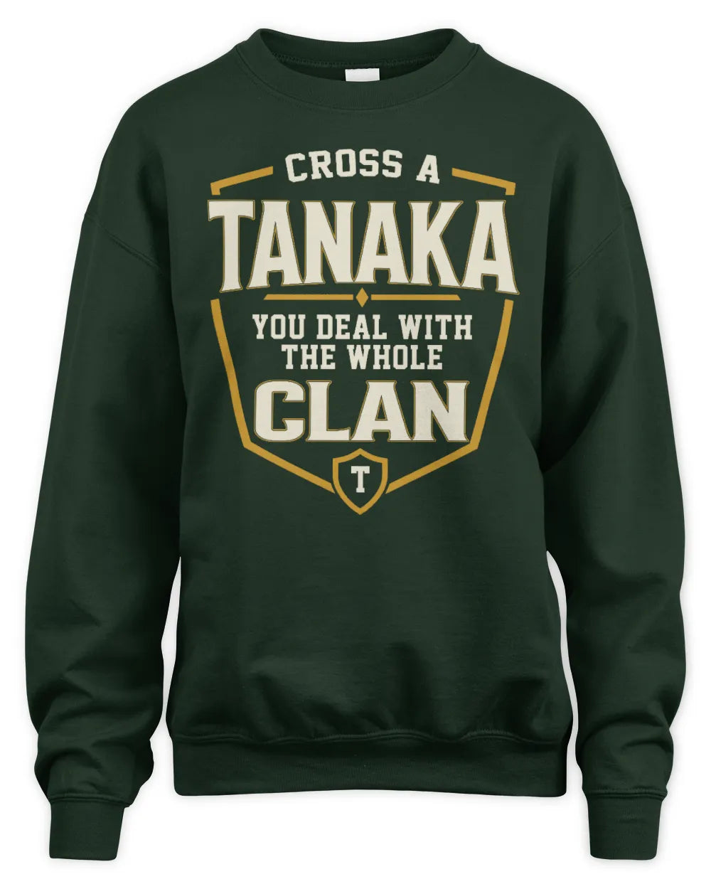 TANAKA NT1-K008 Cross A/An NAME, You Deal With the Whole Clan | Personalized Vintage T-Shirt - Unisex Sweatshirt - Forest Green