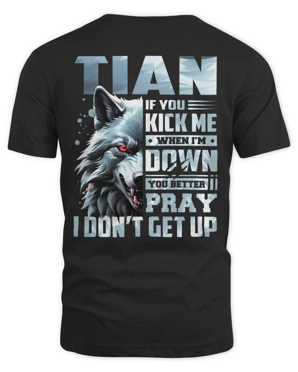 TIAN AP62-K4-666 - Personalized Fierce Wolf Quote Apparel “If You Kick Me When I’m Down, You Better Pray I Don’t Get Up” - Unisex Standard T-Shirt - Black