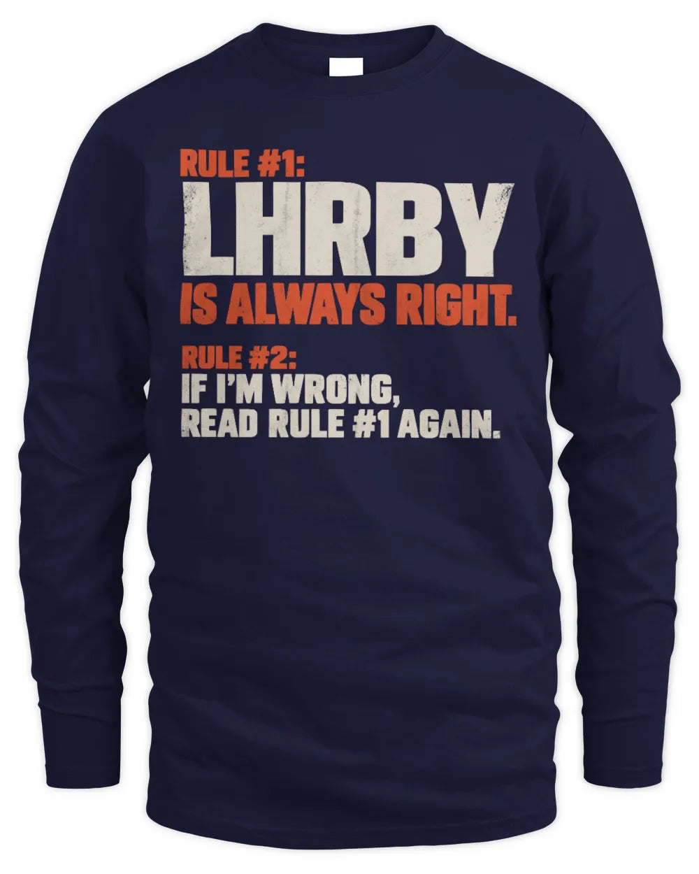 LHRBY NP1-H006 
Always Right Personalized Name T-Shirt – Funny Custom Name Shirt - Men's Long Sleeved T-Shirt - Navy