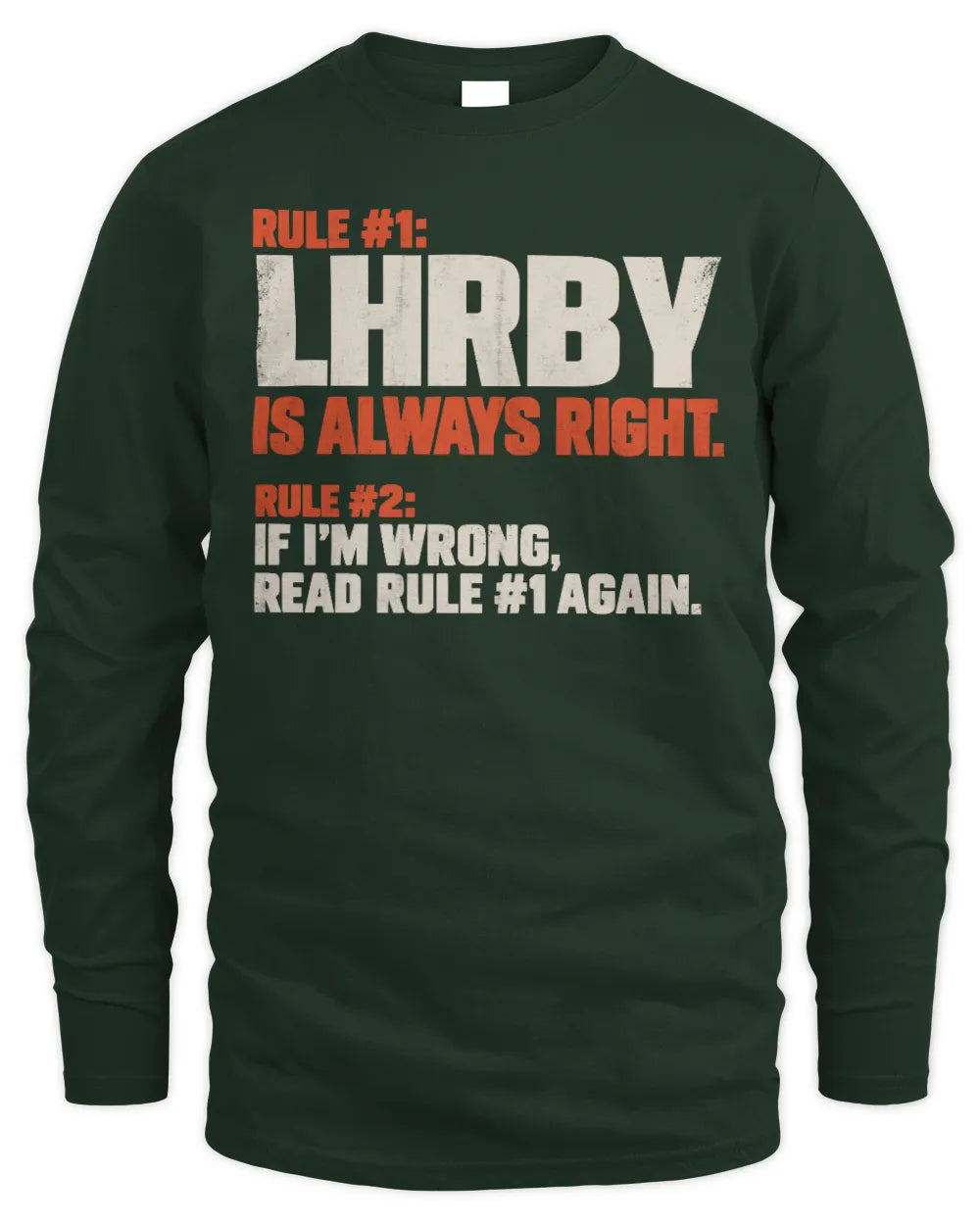 LHRBY NP1-H006 
Always Right Personalized Name T-Shirt – Funny Custom Name Shirt - Men's Long Sleeved T-Shirt - Forest Green