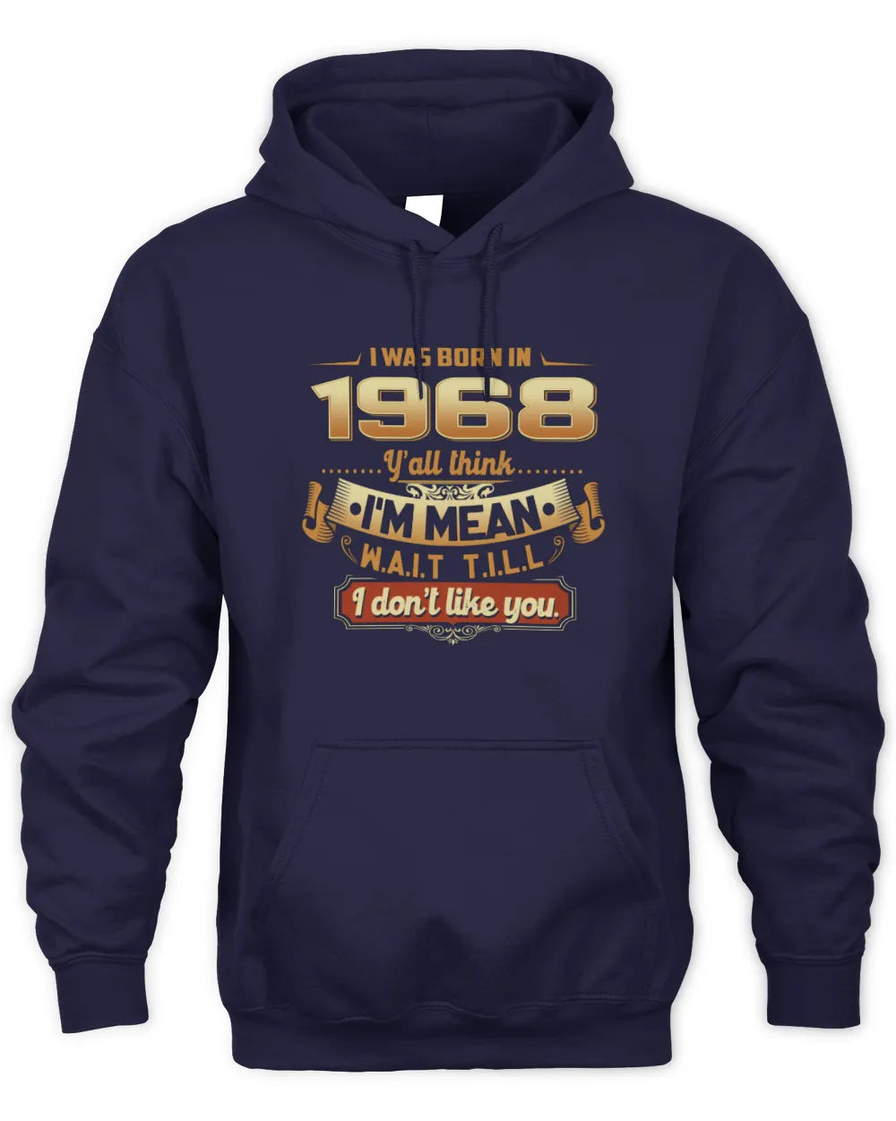 1968 HH89-K2 – Funny Birth Year Attitude Quote T-Shirt - Unisex Hoodie - Navy