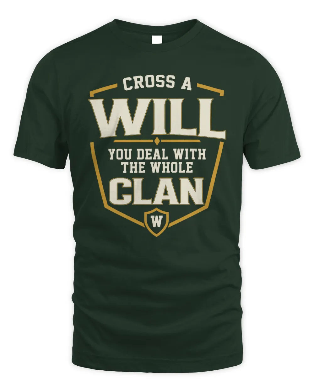 WILL NT1-K008 Cross A/An NAME, You Deal With the Whole Clan | Personalized Vintage T-Shirt - Unisex Standard T-Shirt - Forest Green