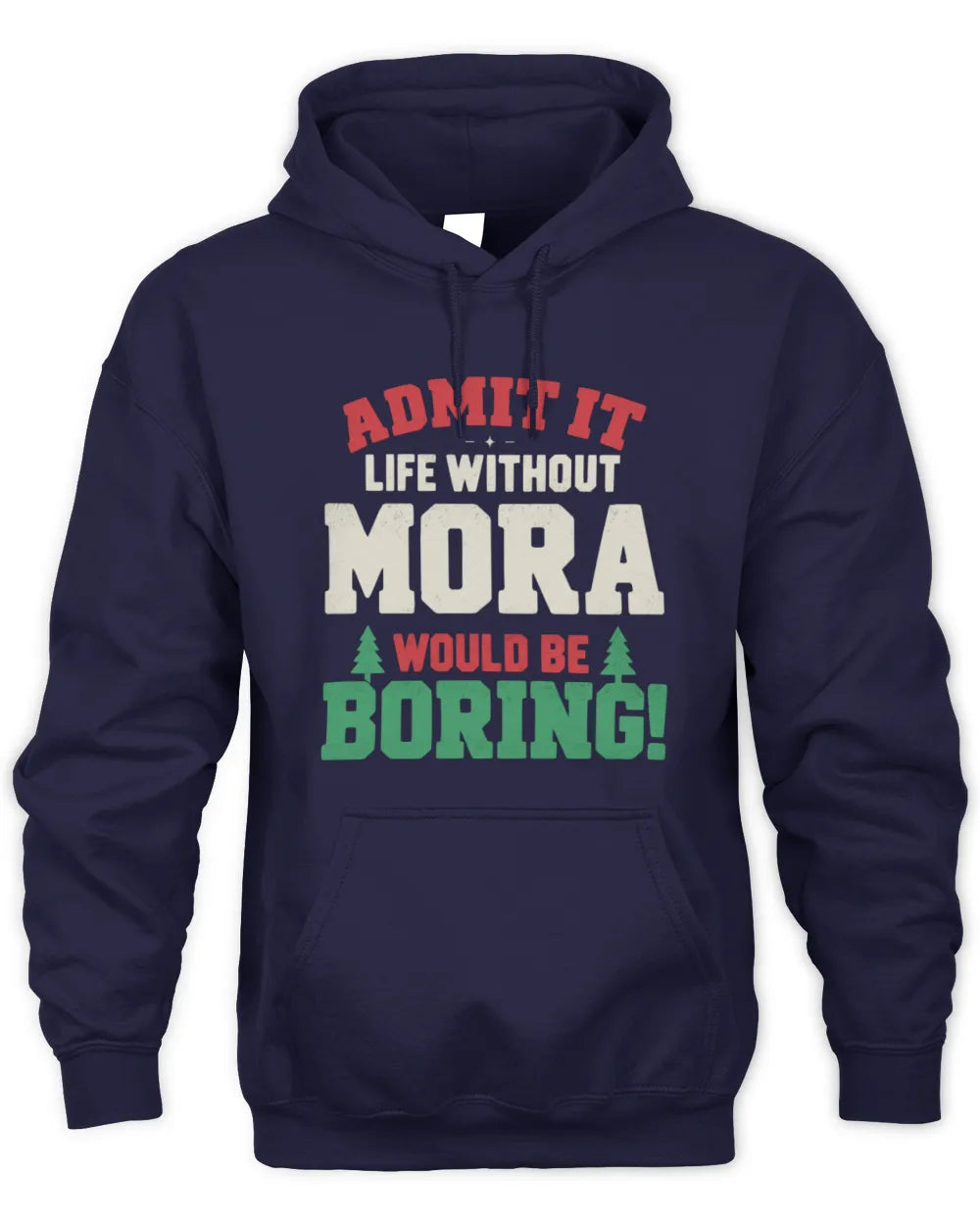 MORA P5 TH08 Christmas T-Shirt – “Life Without NAME Would Be Boring” - Unisex Hoodie - Navy