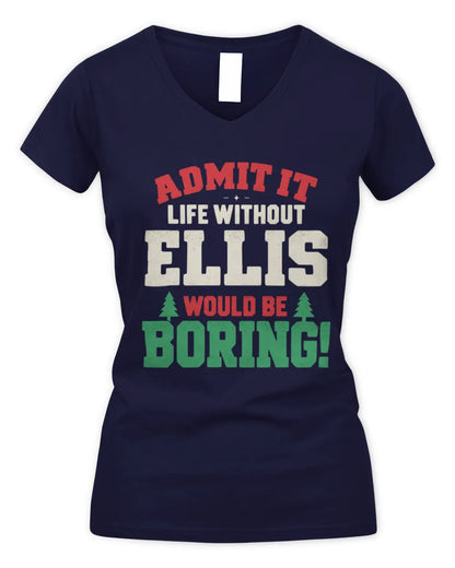 ELLIS P5 TH08 Christmas T-Shirt – “Life Without NAME Would Be Boring” - Women's V-Neck T-Shirt - Navy