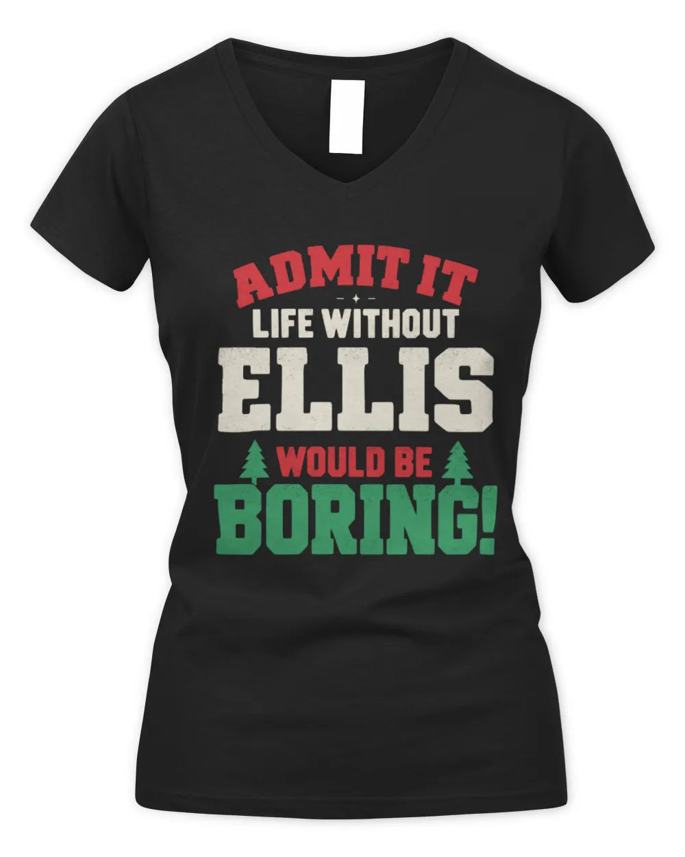 ELLIS P5 TH08 Christmas T-Shirt – “Life Without NAME Would Be Boring” - Women's V-Neck T-Shirt - Black