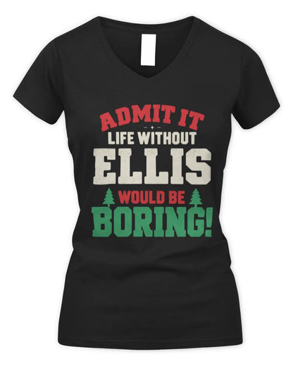 ELLIS P5 TH08 Christmas T-Shirt – “Life Without NAME Would Be Boring” - Women's V-Neck T-Shirt - Black