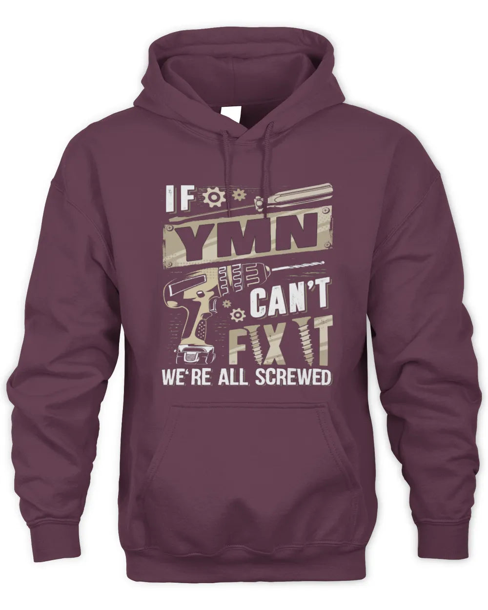 YMN TX03 P02 - Personalized Handyman Mechanic Shirt “If NAME Can’t Fix It, We’re All Screwed” - Unisex Hoodie - Maroon