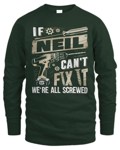 NEIL TX03 P02 - Personalized Handyman Mechanic Shirt “If NAME Can’t Fix It, We’re All Screwed” - Men's Long Sleeved T-Shirt - Forest Green