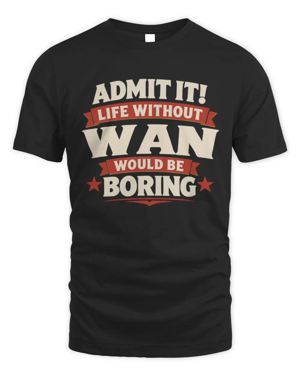 WAN P4 KT003 Personalized Funny Quote Apparel “Life Without NAME Would Be Boring” - Unisex Standard T-Shirt - Black