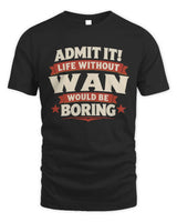 WAN P4 KT003 Personalized Funny Quote Apparel “Life Without NAME Would Be Boring” - Unisex Standard T-Shirt - Black