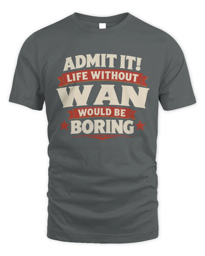 WAN P4 KT003 Personalized Funny Quote Apparel “Life Without NAME Would Be Boring” - Unisex Standard T-Shirt - Charcoal